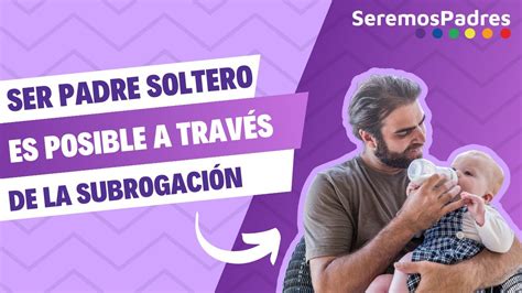 gestacin subrogada hombre soltero|Gestación Subrogada personas solteras